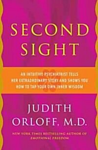Second Sight: An Intuitive Psychiatrist Tells Her Extraordinary Story and Shows You How to Tap Your Own Inner Wisdom (Paperback)
