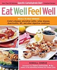 Eat Well, Feel Well: More Than 150 Delicious Specific Carbohydrate Diet-Compliant Recipes (Paperback)