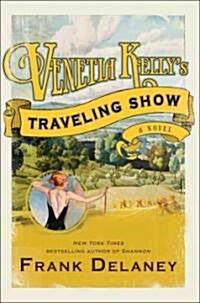 Venetia Kellys Traveling Show (Hardcover, Deckle Edge)