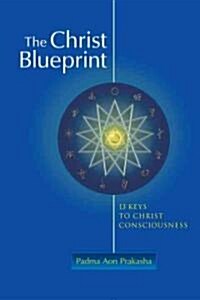 The Christ Blueprint: 13 Keys to Christ Consciousness (Paperback)
