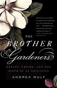 The Brother Gardeners: Botany, Empire and the Birth of an Obession (Paperback)