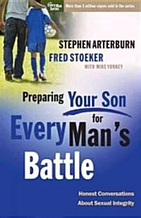 Preparing Your Son for Every Mans Battle: Honest Conversations about Sexual Integrity (Paperback)
