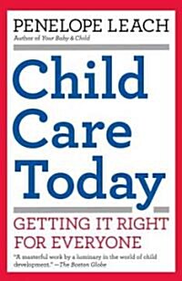 Child Care Today: Getting It Right for Everyone (Paperback)