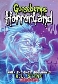 [중고] When the Ghost Dog Howls (Goosebumps Horrorland #13) (Paperback)
