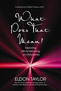 What Does That Mean?: Exploring Mind, Meaning, and Mysteries (Hardcover)