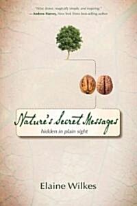 Natures Secret Messages: Hidden in Plain Sight (Paperback)