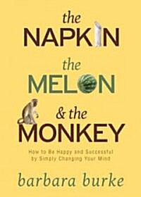 The Napkin the Melon & the Monkey (Hardcover)