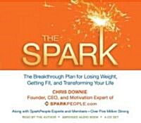 The Spark: The Breakthrough Plan for Losing Weight, Getting Fit, and Transforming Your Life (Audio CD)