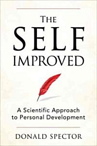 The Self Improved: The Scientific Way to Get What You Want (Hardcover)