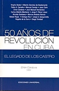 50 A?s de Revoluci? En Cuba. El Legado de Los Castro (Paperback)