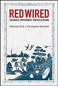 Red Wired : Chinas Internet Revolution (Paperback)