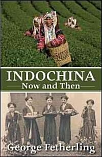 Indochina Now and Then (Paperback)