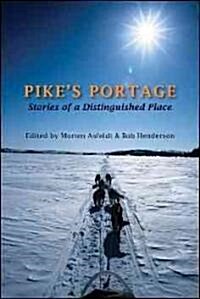 Pikes Portage: Stories of a Distinguished Place (Paperback)