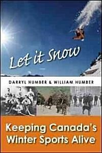 Let It Snow: Keeping Canadas Winter Sports Alive (Paperback)