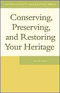 Conserving, Preserving, and Restoring Your Heritage (Paperback)