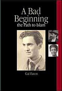 A Bad Beginning and The Path to Islam (Hardcover)