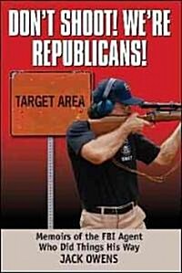 Dont Shoot, Were Republicans! (Paperback)