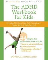 The ADHD workbook for kids : helping children gain self-confidence, social skills & self-control