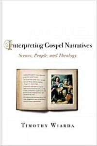 Interpreting Gospel Narratives: Scenes, People, and Theology (Paperback)