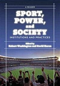 Sport, Power, and Society: Institutions and Practices: A Reader (Paperback)