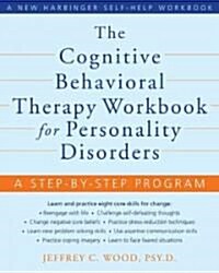 The Cognitive Behavioral Therapy Workbook for Personality Disorders: A Step-By-Step Program (Paperback)