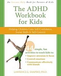 The ADHD Workbook for Kids: Helping Children Gain Self-Confidence, Social Skills, & Self-Control (Paperback)