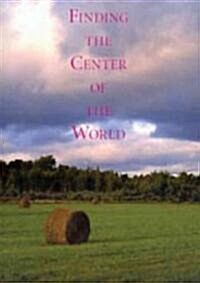 Finding the Center of the World (Paperback, Revised)