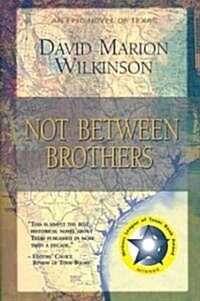 Not Between Brothers: An Epic Novel of Texas (Paperback)