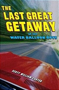 The Last Great Getaway of the Water Balloon Boys (Hardcover)