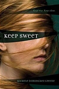 Keep Sweet (Hardcover, 1st)