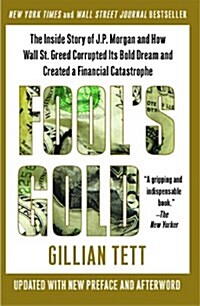 Fools Gold: The Inside Story of J.P. Morgan and How Wall St. Greed Corrupted Its Bold Dream and Created a Financial Catastrophe (Paperback)