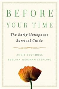 Before Your Time: The Early Menopause Survival Guide (Paperback)