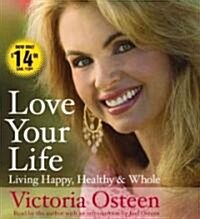 Love Your Life: Living Happy, Healthy & Whole (Audio CD)