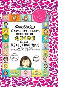 Amelias Cross-My-Heart, Hope-To-Die Guide to the Real, True You! (Hardcover)
