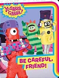 Be Careful, Friend! (Board Books)