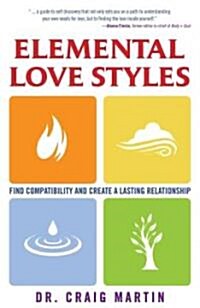 Elemental Love Styles: Find Compatibility and Create a Lasting Relationship (Paperback)