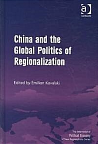 China and the Global Politics of Regionalization (Hardcover)
