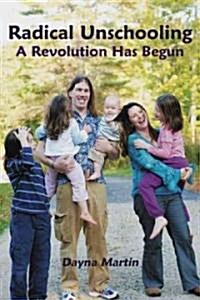 Radical Unschooling (Paperback)