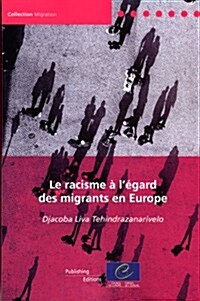 Le Racisme a Legard Des Migrants En Europe (Paperback)