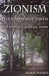 Zionism and the Roads Not Taken: Rawidowicz, Kaplan, Kohn (Paperback)