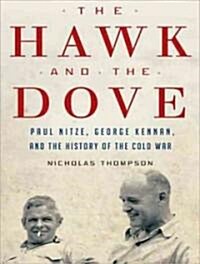 The Hawk and the Dove: Paul Nitze, George Kennan, and the History of the Cold War (Audio CD, Library)