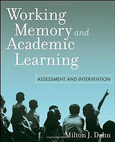Working Memory and Academic Learning: Assessment and Intervention (Paperback)