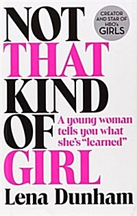 [중고] Not That Kind of Girl : A Young Woman Tells You What She‘s ˝Learned˝ (Hardcover)