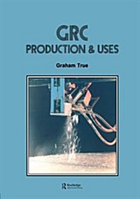 GRC (Glass Fibre Reinforced Cement) : Production and Uses (Paperback)
