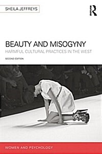 Beauty and Misogyny : Harmful cultural practices in the West (Paperback, 2 ed)