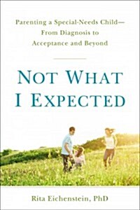 Not What I Expected: Help and Hope for Parents of Atypical Children (Paperback)