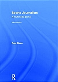 Sports Journalism : A Multimedia Primer (Hardcover, 2 ed)
