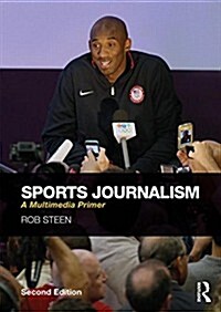 Sports Journalism : A Multimedia Primer (Paperback, 2 ed)