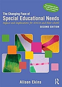 The Changing Face of Special Educational Needs : Impact and implications for SENCOs, teachers and their schools (Paperback, 2 ed)