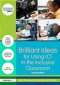 Brilliant Ideas for Using ICT in the Inclusive Classroom (Paperback, 2 ed)